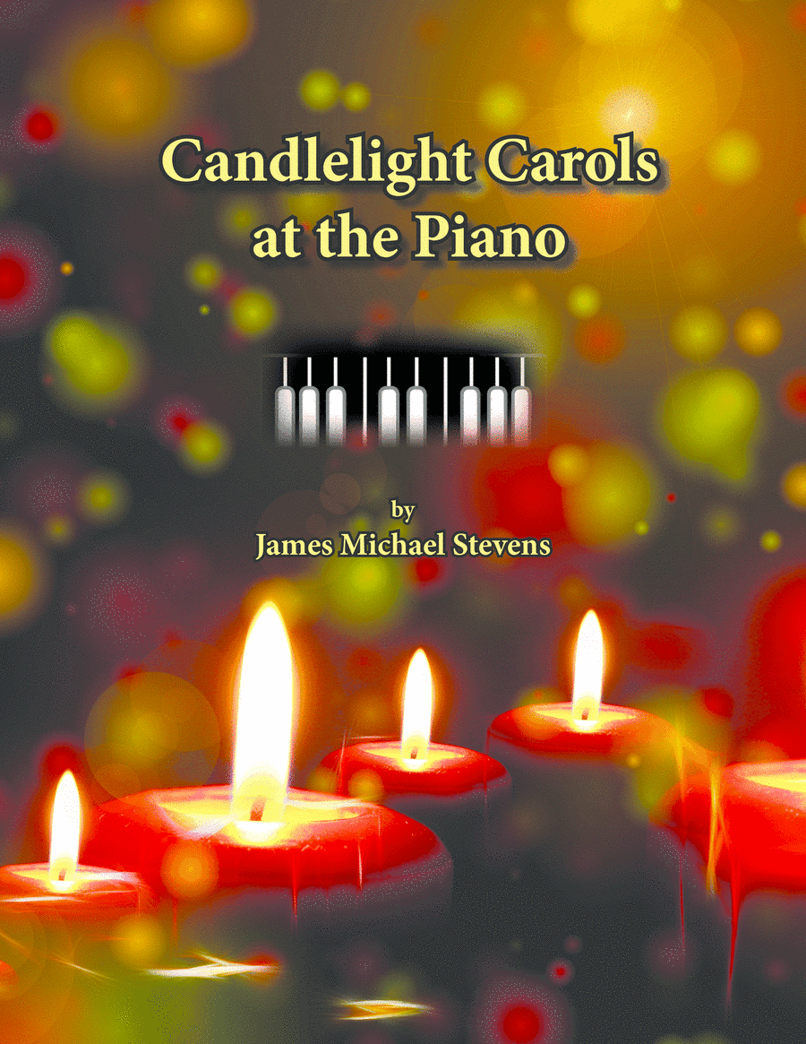 Candlelight Carols at the Piano (arr. James Michael Stevens)
