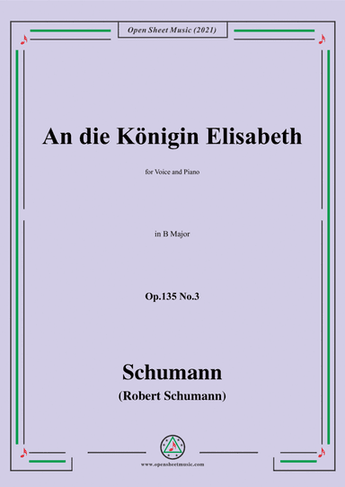 Schumann-An die Konigin Elisabeth,Op.135 No. in B Major,for Voice and Piano (arr. Open Cloud)