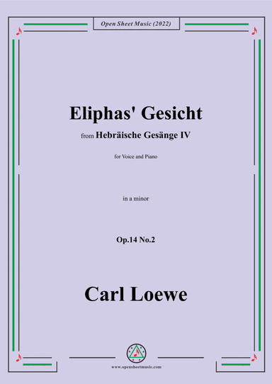 Loewe-Eliphas' Gesicht,in a minor,Op.14 No.2,from Hebräische Gesänge IV,for Voice and Piano (arr. Open Cloud)