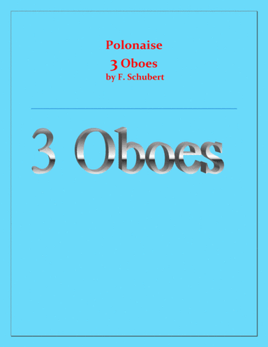 Polonaise - F. Schubert - For 3 Oboes - Intermediate (arr. Raymond Fenech)