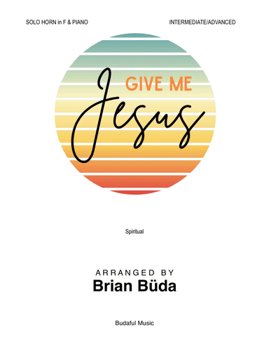 Give Me Jesus - Solo Horn in F and Piano (arr. Brian Buda)