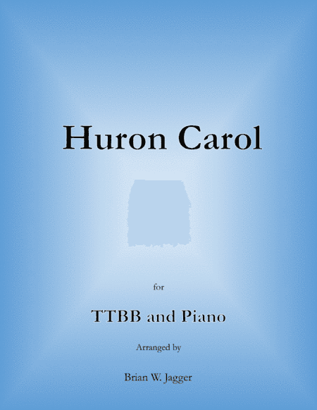 Huron Carol - TTBB (arr. Brian Jagger)