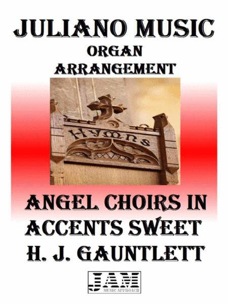 ANGEL CHOIRS IN ACCENTS SWEET - H. J. GAUNTLETT (HYMN - EASY ORGAN) (arr. Juliano Music)