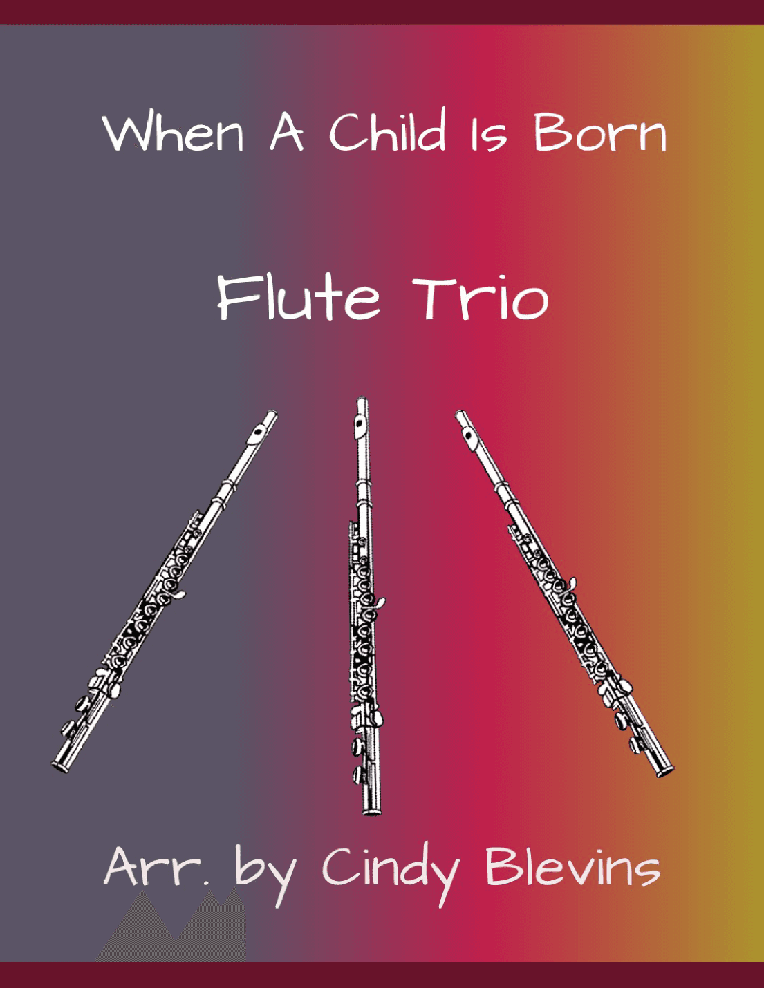 When A Child Is Born (arr. Cindy Blevins)