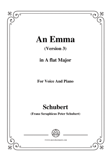 Schubert-An Emma(3rd ver. published as Op.58 No.2),D.113,in A flat Major,for Voice&Pno (arr. MSM)
