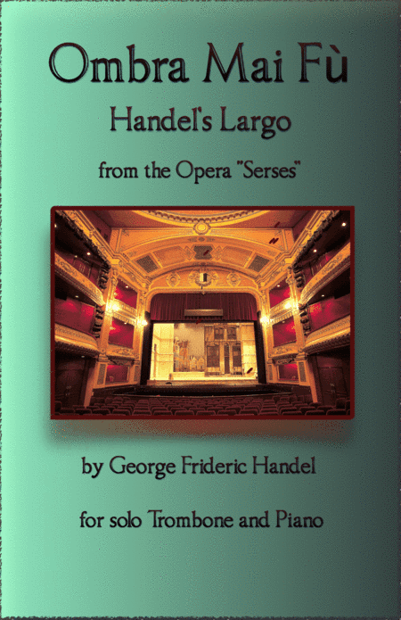 Handel's Largo from Xerxes, Ombra Mai Fù, for solo Trombone and Piano (arr. David McKeown)