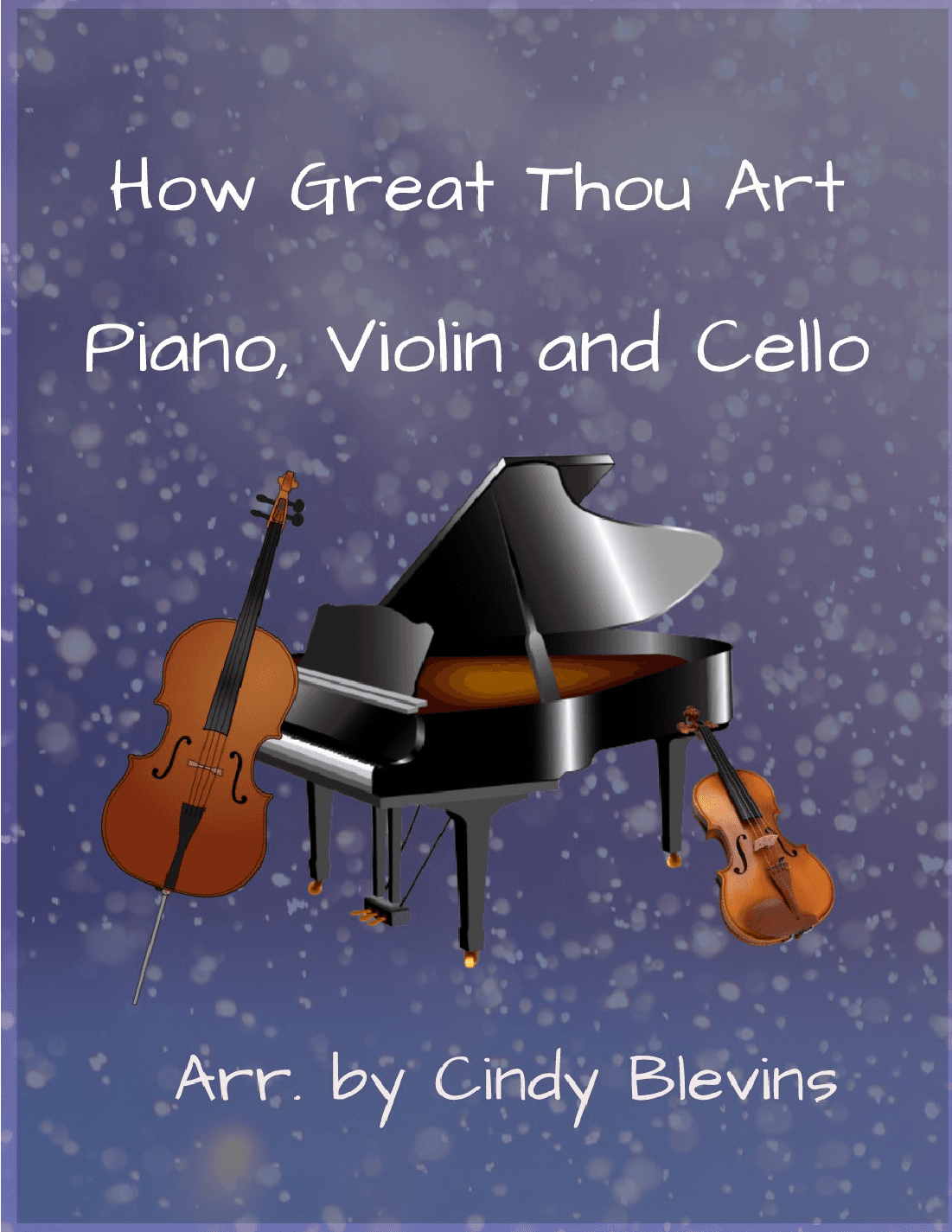 How Great Thou Art, for Piano, Violin and Cello (arr. Cindy Blevins)
