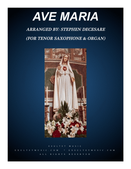 Ave Maria (for Tenor Saxophone solo - Organ accompaniment) (arr. Stephen DeCesare)