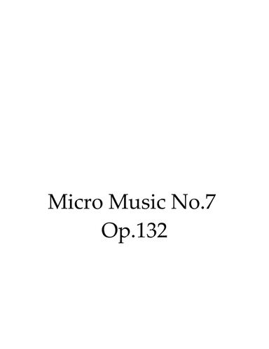 Micro Music No.7 Op.132