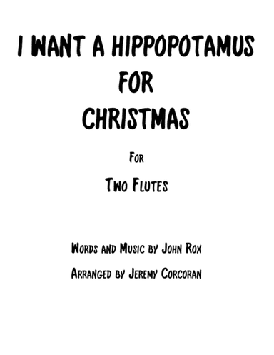 I Want A Hippopotamus For Christmas (Hippo The Hero) (arr. LPC Publishers)
