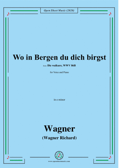 Wagner-Wo in Bergen du dich birgst,in e minor,for Voice and Piano (arr. MSM)
