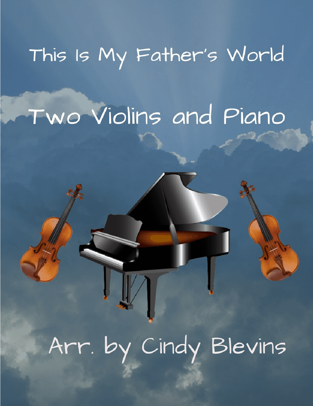 This Is My Father's World, Two Violins and Piano (arr. Cindy Blevins)