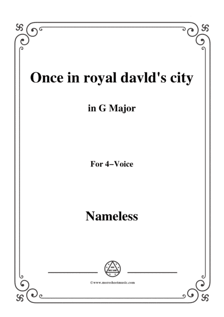 Nameless-Christmas Carol,Once in royal davld's city,in G Major,for 4 Voice (arr. MSM)