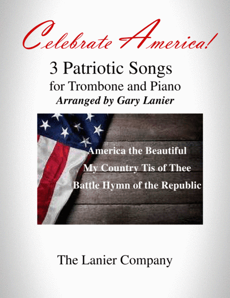 CELEBRATE AMERICA (A suite of 3 great patriotic songs for Trombone & Piano with Score/Parts) (arr. Gary Lanier)
