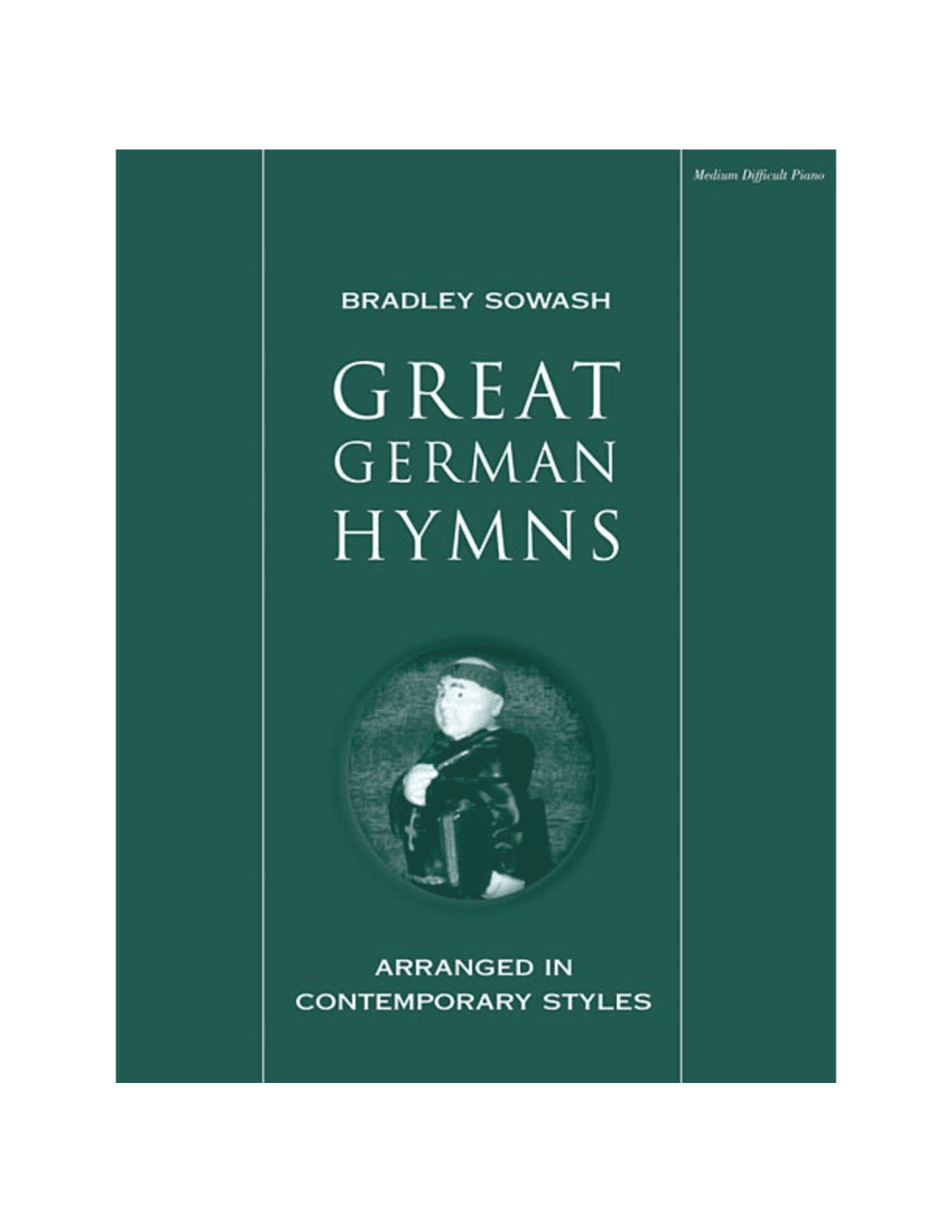 Great German Hymns arranged in contemporary styles (arr. Bradley Sowash)