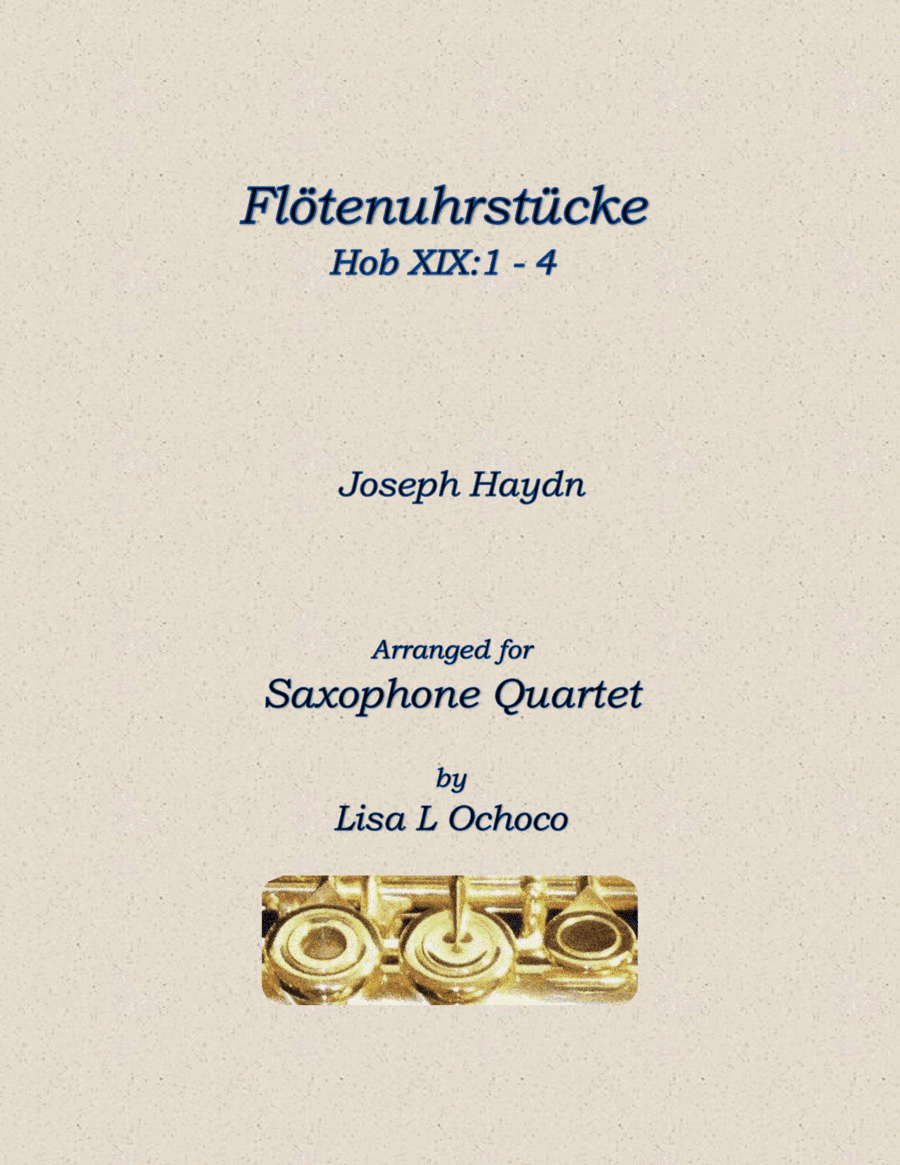 Flötenuhrstücke HobXIX:1-4 for Saxophone Quartet (arr. Lisa L Ochoco)