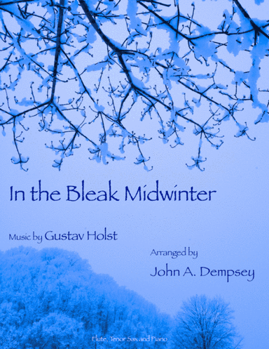 In the Bleak Midwinter (Trio for Flute, Tenor Sax and Piano) (arr. John A. Dempsey)