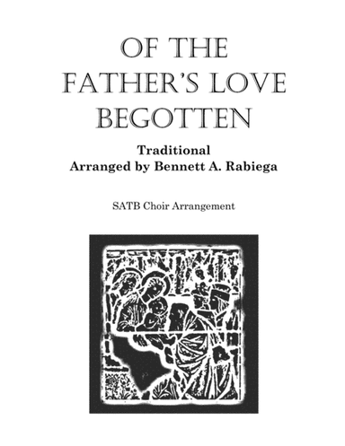 Of the Father's Love Begotten (arr. Bennett A. Rabiega)
