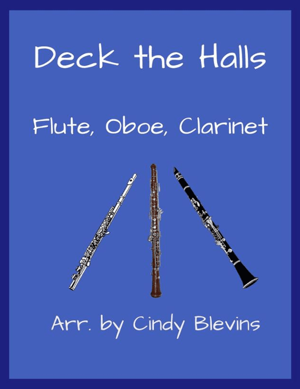 Deck the Halls, for Flute, Oboe and Clarinet (arr. Cindy Blevins)