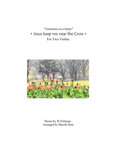 Jesus keep me near the Cross (For Violin Duet) (arr. Han-Ki Kim)
