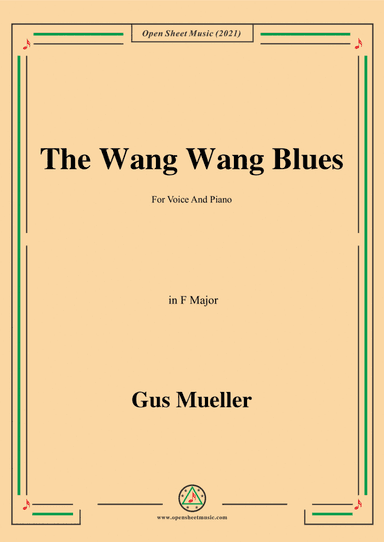 Gus Mueller-The Wang Wang Blues,in F Major,for Voice and Piano (arr. Open Cloud)