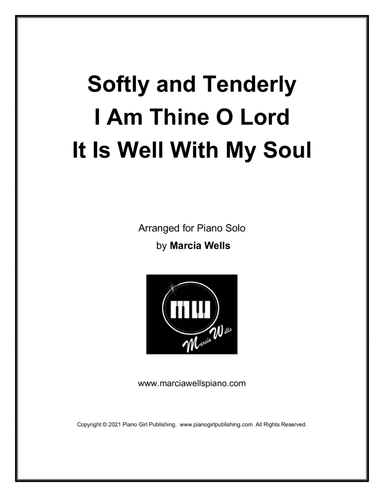 Softly and Tenderly ~ I Am Thine O Lord ~ It Is Well With My Soul (arr. Marcia Wells)