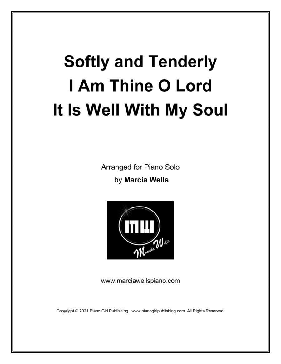 Softly and Tenderly ~ I Am Thine O Lord ~ It Is Well With My Soul (arr. Marcia Wells)