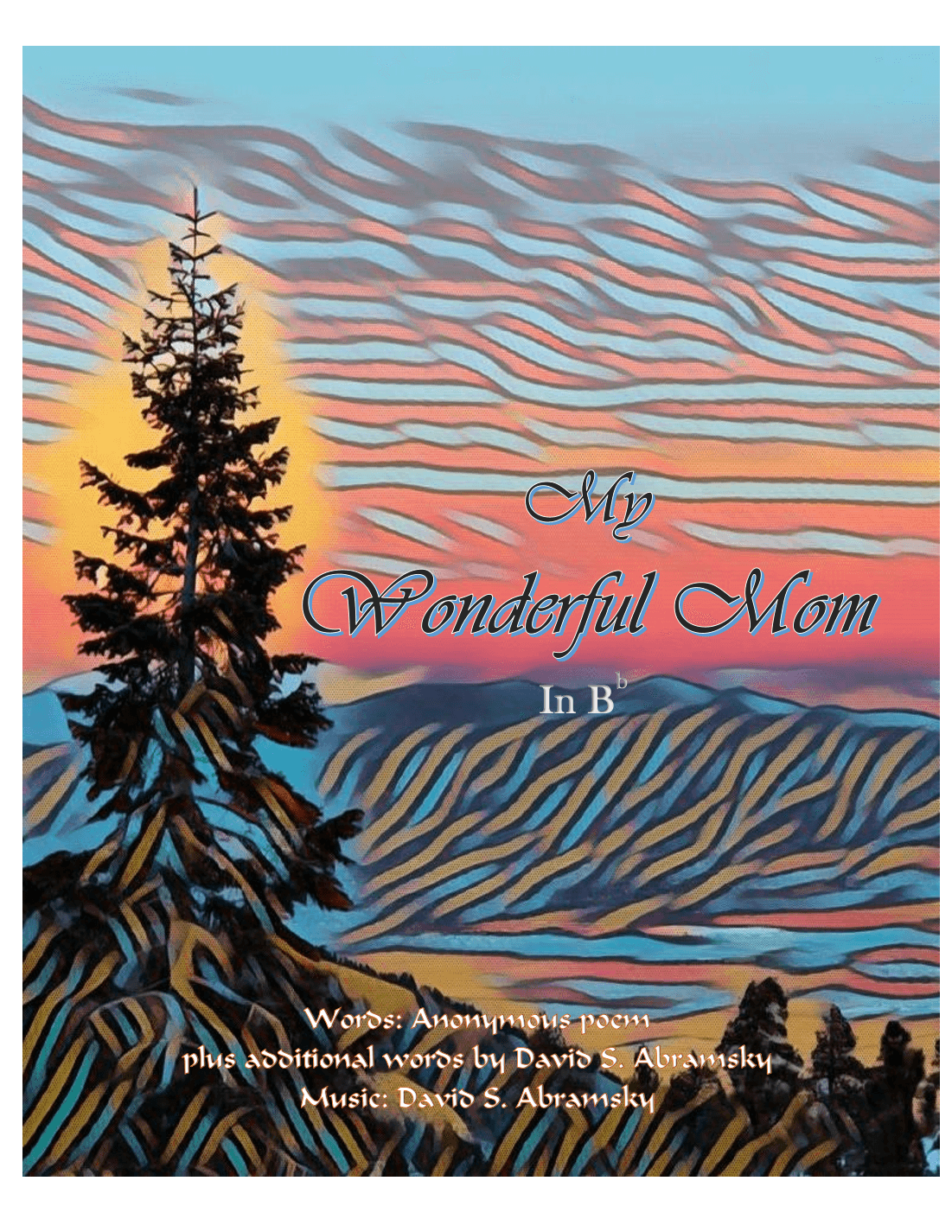 My Wonderful Mom (in Bb) ~ A sweet song (piano+chords+vocal) for Mother's Day or any celebration! (arr. David S. Abramsky)