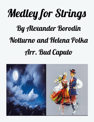 Borodin Medley for Strings-Notturno and Helena Polka (arr. Bud Caputo)