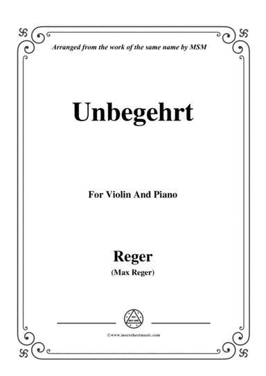 Reger-Unbegehrt,for Violin and Piano (arr. MSM)