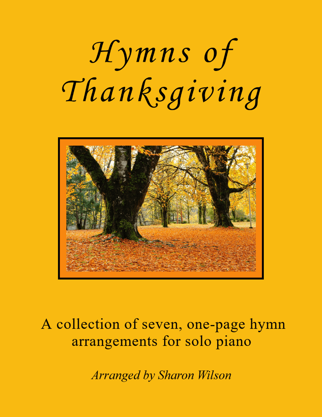 Hymns of Thanksgiving (A Collection of One-Page Hymns for Solo Piano) (arr. Sharon Wilson)