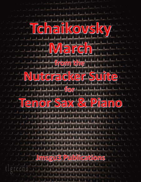 Tchaikovsky: March from Nutcracker Suite for Tenor Sax & Piano (arr. James M. Guthrie, ASCAP)