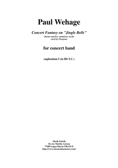 Paul Wehage : Concert Fantasy on Jingle Bells:  theme and five variations on the carol by Pierpont f