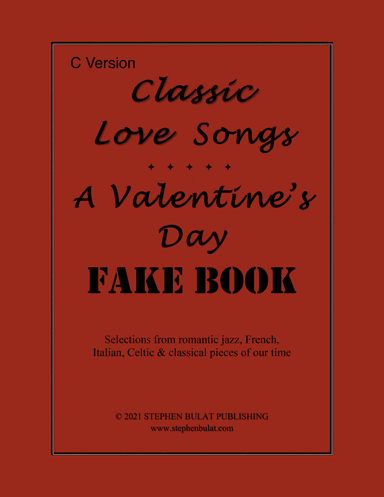 Classic Love Songs - A Valentine's Day Fake Book - Bandleader Gig Pack with 3 Fake Books (C, Bb & Eb (arr. StephenBulat)