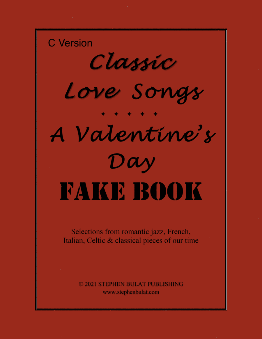 Classic Love Songs - A Valentine's Day Fake Book - Bandleader Gig Pack with 3 Fake Books (C, Bb & Eb (arr. StephenBulat)