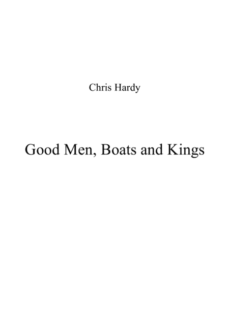 Good Men, Boats and Kings (arr. Chris Hardy)
