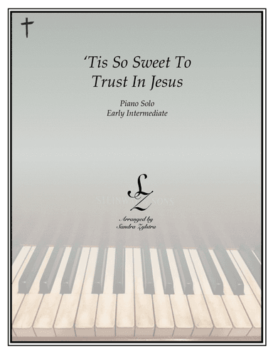 'Tis So Sweet To Trust In Jesus (early intermediate piano) (arr. Sandra Zylstra)