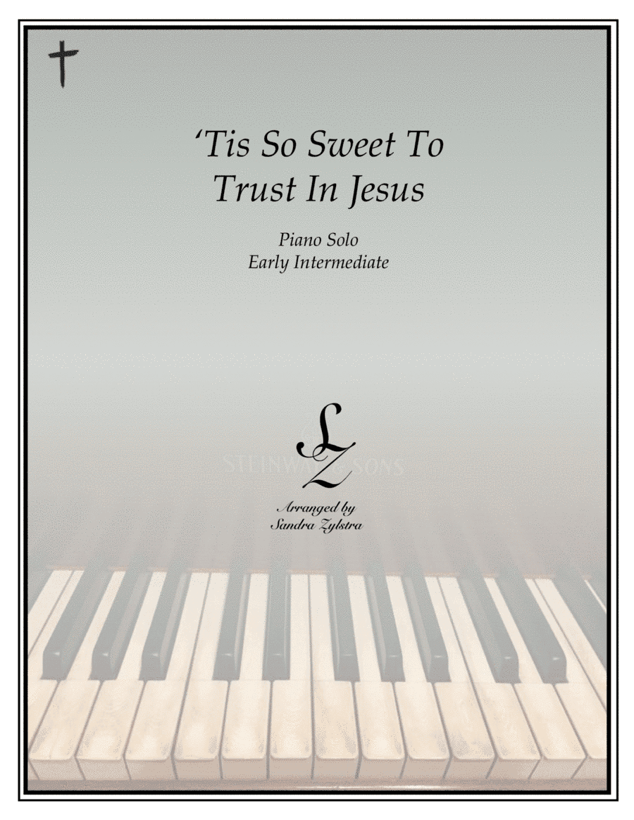 'Tis So Sweet To Trust In Jesus (early intermediate piano) (arr. Sandra Zylstra)