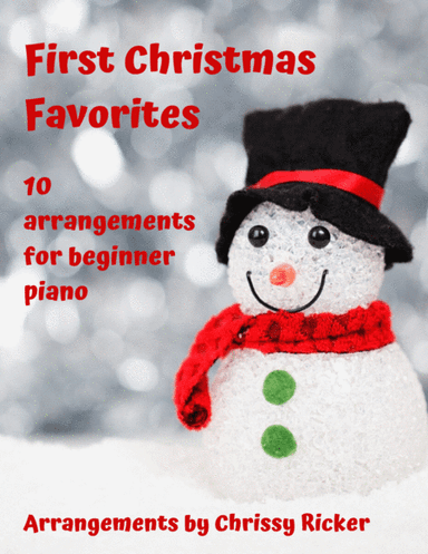 First Christmas Favorites - 10 Arrangements for Beginner Piano (arr. Chrissy Ricker)