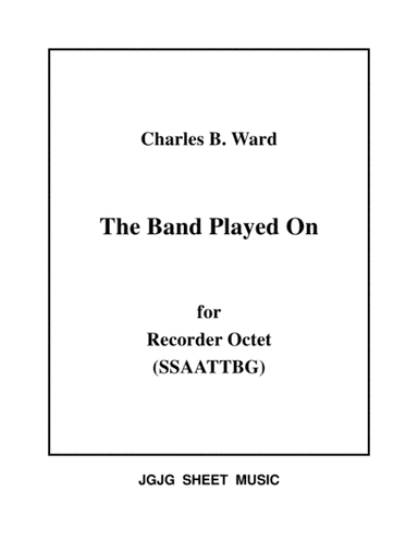 The Band Played On for Recorder Octet (arr. James Grush)