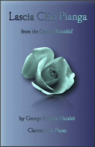 Lascia Ch'io Pianga, Aria from Rinaldo, by G F Handel, for Clarinet and Piano (arr. David McKeown)