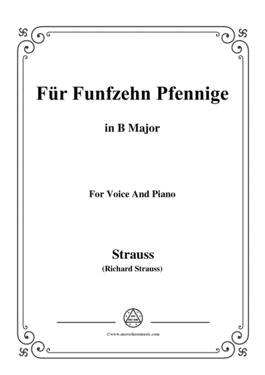 Richard Strauss-Für Funfzehn Pfennige in B Major,for Voice and Piano (arr. MSM)