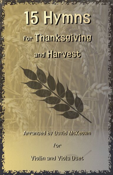 15 Favourite Hymns for Thanksgiving and Harvest for Violin and Viola Duet (arr. David McKeown)
