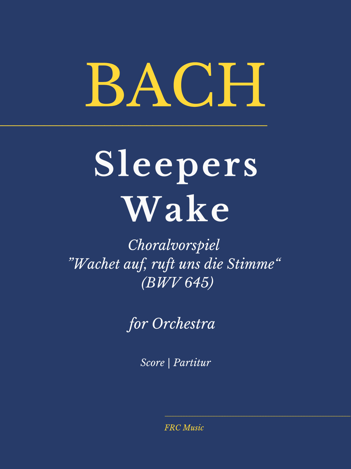 Bach:  Sleepers Wake Choralvorspiel ”Wachet auf, ruft uns die Stimme“ (BWV 645) for Orchestra (in G) (arr. Flavio Regis Cunha)