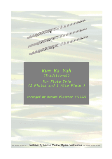 ‘Kum Ba Ya’ for Flute Trio (2 flutes and alto flute) (arr. Markus Plattner (*1952))