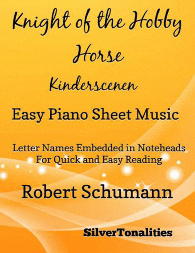 Knight of the Hobby Horse Kinderscenen Opus 15 Number 9 Easy Piano Sheet Music (arr. SilverTonalities)