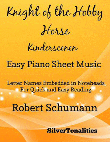 Knight of the Hobby Horse Kinderscenen Opus 15 Number 9 Easy Piano Sheet Music (arr. SilverTonalities)