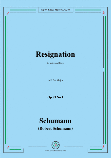 Schumann-Resignation,Op.83 No.1 in E flat Major,for Voice and Piano (arr. MSM)