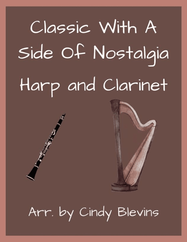 Classic With A Side Of Nostalgia (16 arrangements for harp and clarinet) (arr. Cindy Blevins)