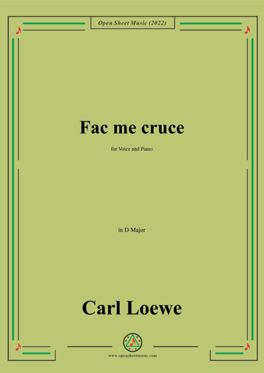 Loewe-Fac me cruce,in D Major,for Voice and Piano (arr. OSM Press)